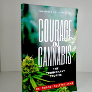 Courage in Cannabis Volume 2: The Triumphant Stories